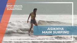 Mencoba Bermain Surfing di Ombak Tinggi dan Merasakan Serunya Olahraga Air di Sumatera  