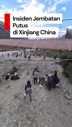 Video: Jembatan Gantung di Xinjiang China Putus, 5 Orang Tewas
