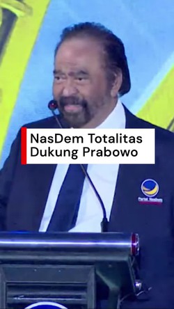 Video: Paloh Tegaskan NasDem Dukung Prabowo Totalitas Bukan Lip Service