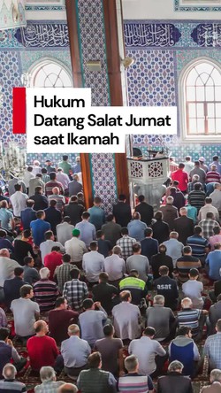 Video: Salat Jumat tapi Datang Saat Ikamah, Sah atau Tidak?