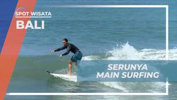 Mengalami Keseruan dan Memacu Adrenalin dengan Surfing, Bali