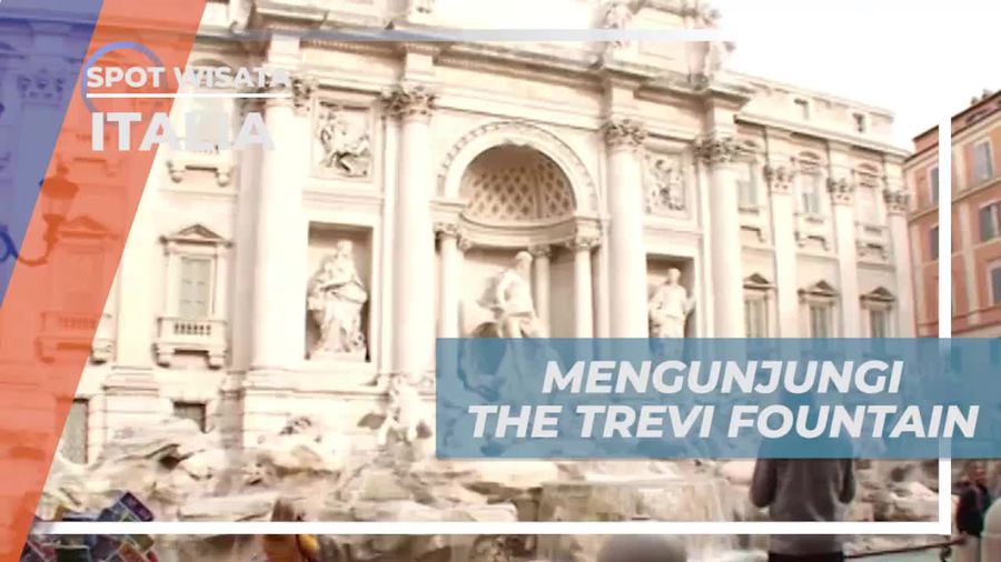 Menelusuri Keindahan The Trevi Fountain, Italia