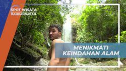 Menghargai Keindahan Alam di Curug Sanghyang, Pangandaran