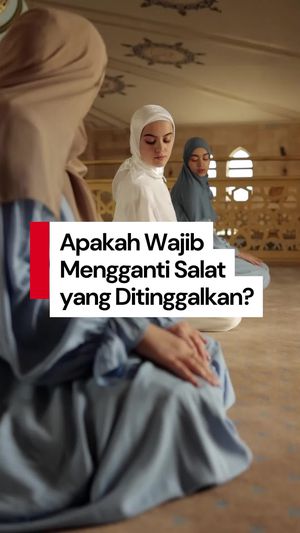 Video: Seperti Puasa, Apakah Salat Juga Wajib Diganti Bila Ditinggalkan?