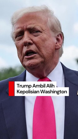 Video: Trump Ambil Alih Kendali Polisi Washington-Kerahkan Garda Nasional
