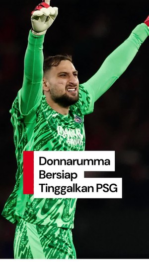 Video: Tak Diajak ke Super Cup, Donnarumma Siap Cabut dari PSG