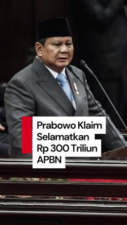 Video Prabowo Klaim Selamatkan Rp 300 Triliun APBN dari Potensi Korupsi