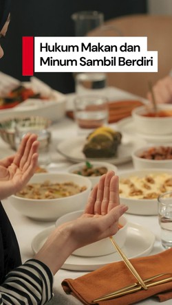 Video: Hukum Makan dan Minum Sambil Berdiri Menurut Islam