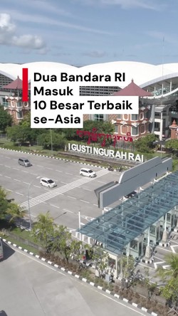 Video: 2 Bandara RI Masuk Deretan 10 Besar Terbaik di Asia