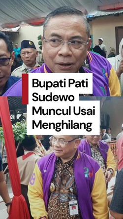  Video: Bupati Pati Sudewo Akhirnya Muncul Usai Sepekan Menghilang