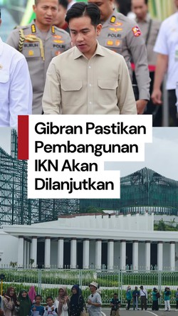 Video Gibran: IKN Pasti Akan Dilanjutkan & Diselesaikan Pembangunannya