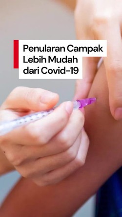 Video: Campak Lebih Menular dari Covid-19, IDAI Tekankan Pentingnya Imunisasi