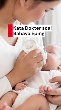 Video: Dokter Jelaskan Bahaya Eping Bagi Bayi dan Ibu