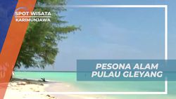 Menyaksikan Pesona Pulau Gleyang dengan Pantai Putih dan Air Jernih di Karimunjawa  