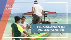 Menyebrang ke Pulau Tangkil dengan Perahu di Lampung  
