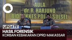 Video: Polda Sulsel Ungkap Hasil Forensik Korban Kebakaran DPRD Makassar