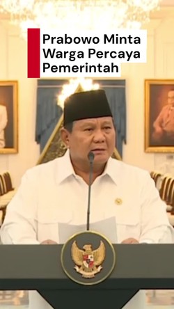 Video Prabowo: Saya Minta Seluruh Warga Percaya Kepada Pemerintah