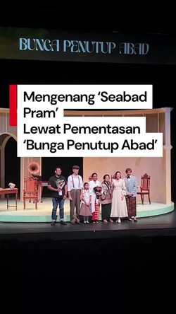 Video Melepas Rindu pada Karya Pramoedya Lewat Teater Bunga Penutup Abad
