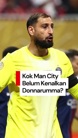 Video Bursa Tutup tapi City Belum Umumkan Donnarumma, Transfernya Gimana?