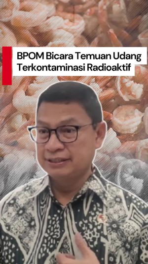 Video: BPOM Koordinasi dengan KKP Terkait Temuan Udang Beku Mengandung Radioaktif