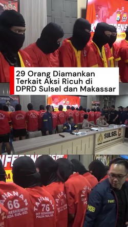 Video: Tersangka Aksi Ricuh Gedung DPRD Sulsel-Makassar Jadi 29 Orang