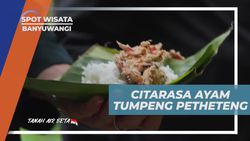 Menikmati Rasa Gurih dan Pedas Ayam Tumpeng Petheteng di Banyuwangi  