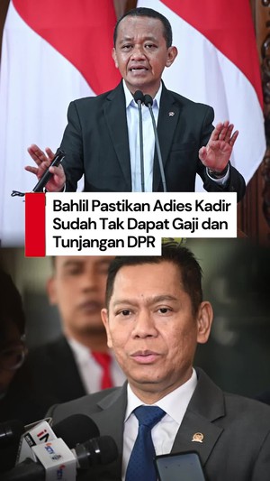 Video Bahlil: Adies Kadir Tak Dapat Gaji-Tunjangan DPR Seusai Dinonaktifkan