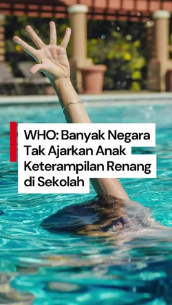 Video Banyak Kasus Anak Tenggelam, WHO Soroti Pentingnya Pelajaran Renang