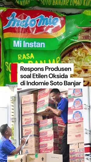 Video: Penjelasan Indofood soal Temuan Etilen Oksida di Indomie Soto Banjar