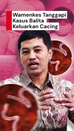 Video: Wamenkes soal Kasus Balita Keluarkan Cacing dari Mulut-Hidung