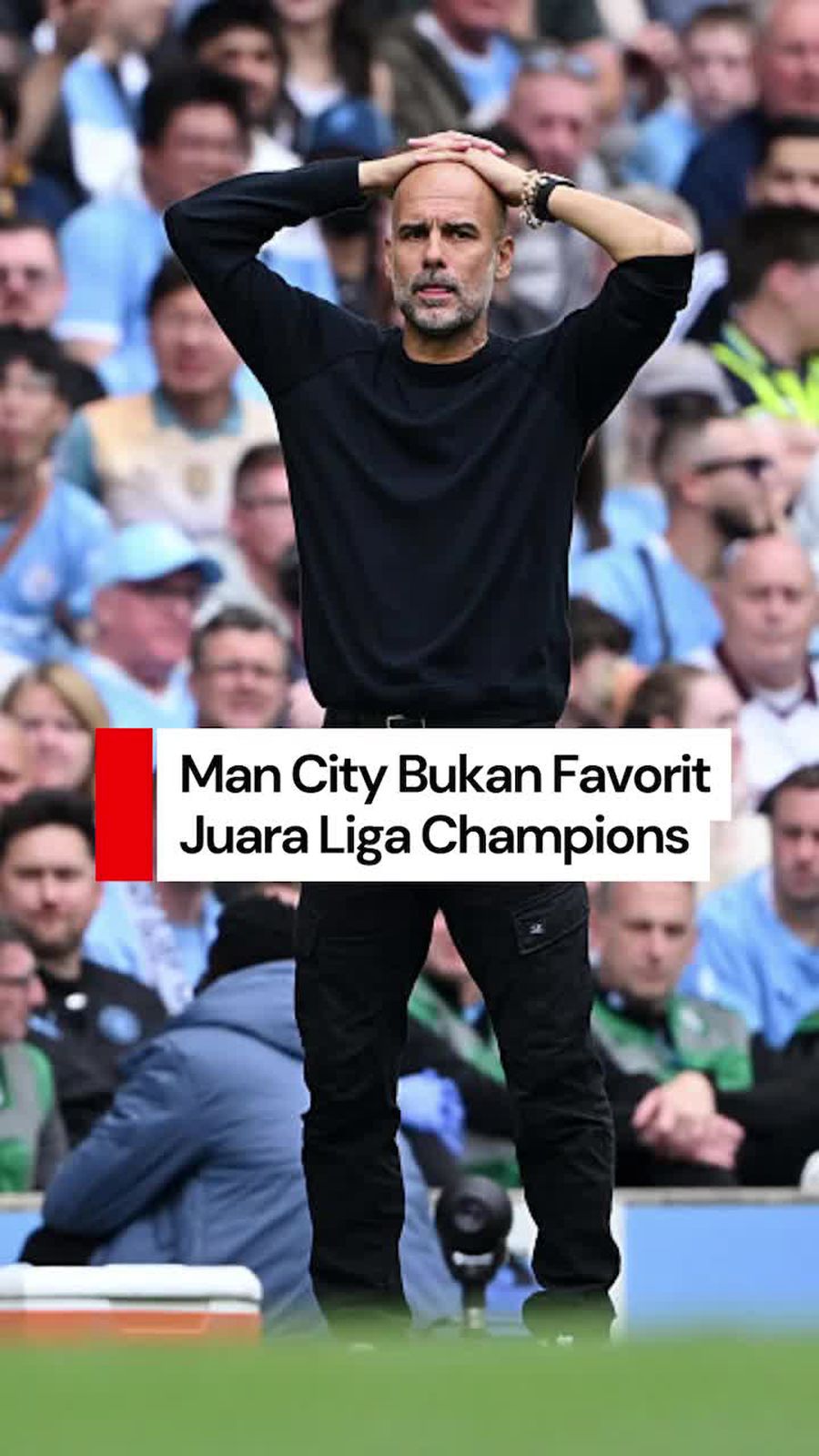 Video: Guardiola Sebut Man City Bukan Favorit Juara Liga Champions
