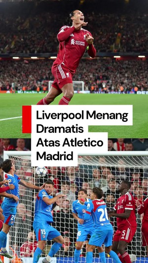 Video: Liverpool Menang Dramatis, Van Dijk Pahlawannya 
