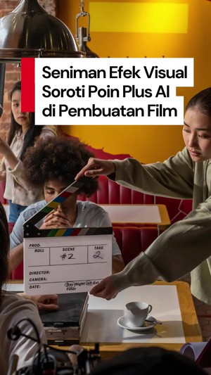 Video Seniman Efek Visual Ini Nilai AI Bisa Demokratisasi Pembuatan Film