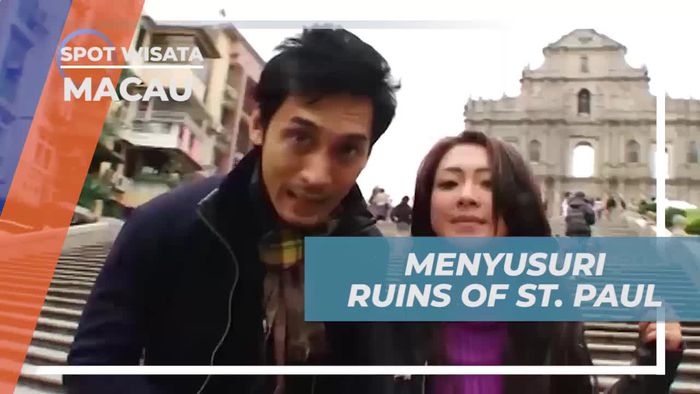 Menyusuri Keindahan Ruins of St. Paul di Macau yang Bersejarah dan Memikat  