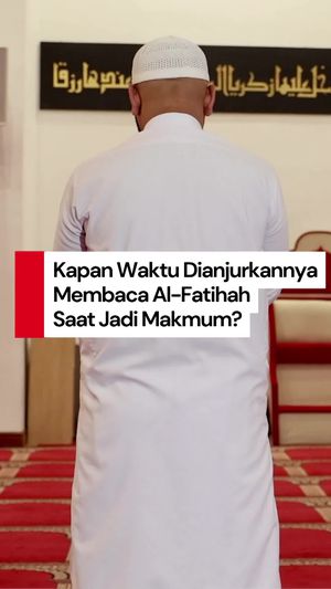 Video: Kapan Waktu yang Dianjurkan Makmum Baca Surat Al-Fatihah?