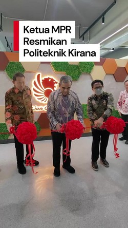 Video: Ketua MPR Resmikan Politeknik Kirana, Buka Peluang Lulusan Dikirim ke AS
