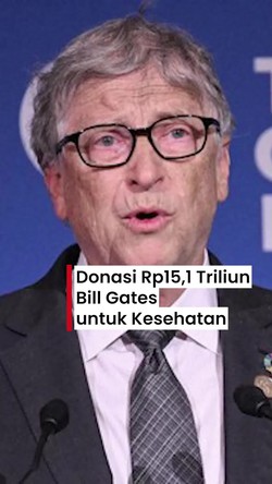 Video: Bill Gates Janji Donasi Rp15,1 Triliun untuk Lawan Penyakit Global