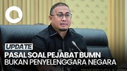 Video: DPR Akan Hapus Pasal soal Pejabat BUMN Bukan Penyelenggara Negara
