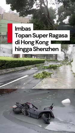 Video: Kerusakan Imbas Topan Super Ragasa di Hong Kong hingga Macau