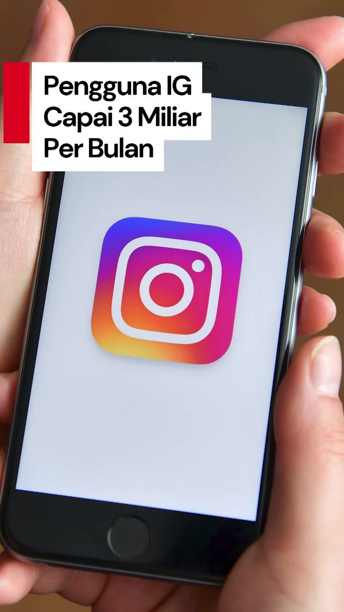 Video: Kalahkan TikTok, Instagram Sentuh Angka 3 Miliar Pengguna Aktif Bulanan