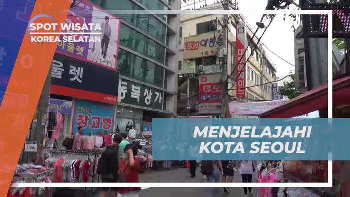 Menjelajahi Keindahan Kota Seoul yang Dinamis dan Trendy, Korea Selatan
