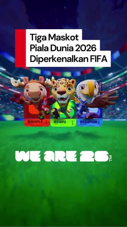 Video: Yuk Kenalan dengan Tiga Maskot Piala Dunia 2026