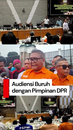 Video: Batal Demo, Buruh Audiensi dengan Pimpinan DPR hingga 3 Menteri  