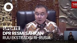 Video: Tok! DPR Sahkan RUU Perjanjian Ekstradisi RI-Rusia Jadi UU