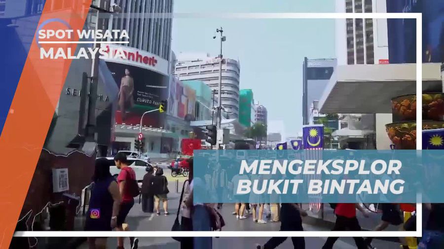 Mengeksplor Bukit Bintang, Pusat Wisata Belanja di Malaysia