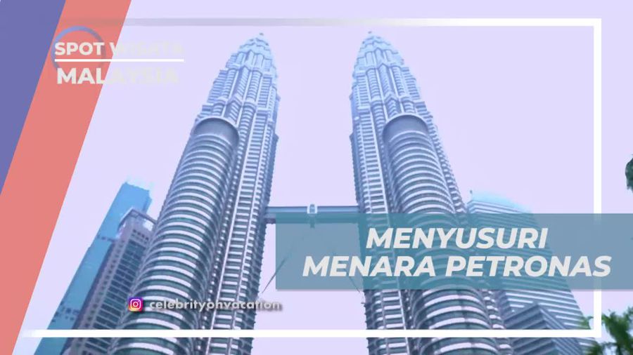 Menyusuri Keindahan Menara Petronas, Malaysia