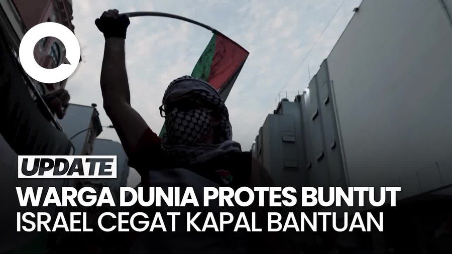 Video: Protes Warga Dunia Buntut Israel Cegat Kapal Bantuan ke Gaza