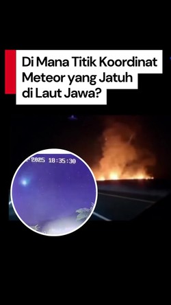 Video Kata BRIN soal Titik Koordinat Meteor yang Jatuh di Laut Jawa