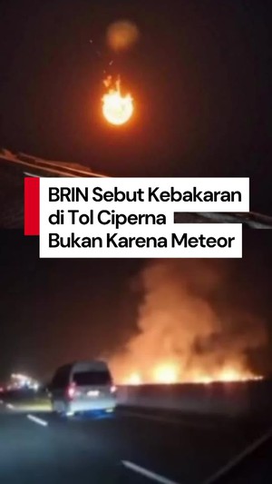 Video: BRIN Sebut Kebakaran di Tol Ciperna Tidak Relevan dengan Meteor