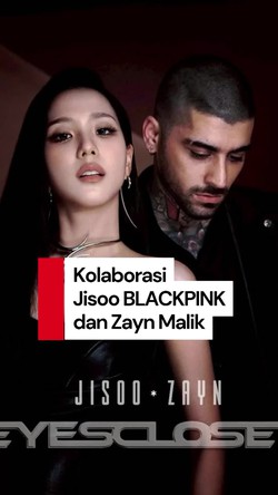 Video: Menanti Kolaborasi Jisoo BLACKPINK dan Zayn Malik